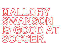 Mallory Swanson Is Good At Soccer T-Shirt