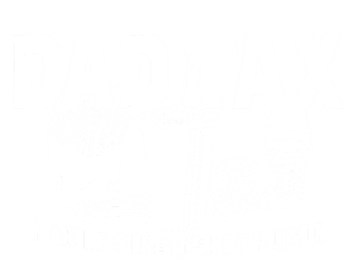 Dad Tax Making Sure ItS Not T-Shirt