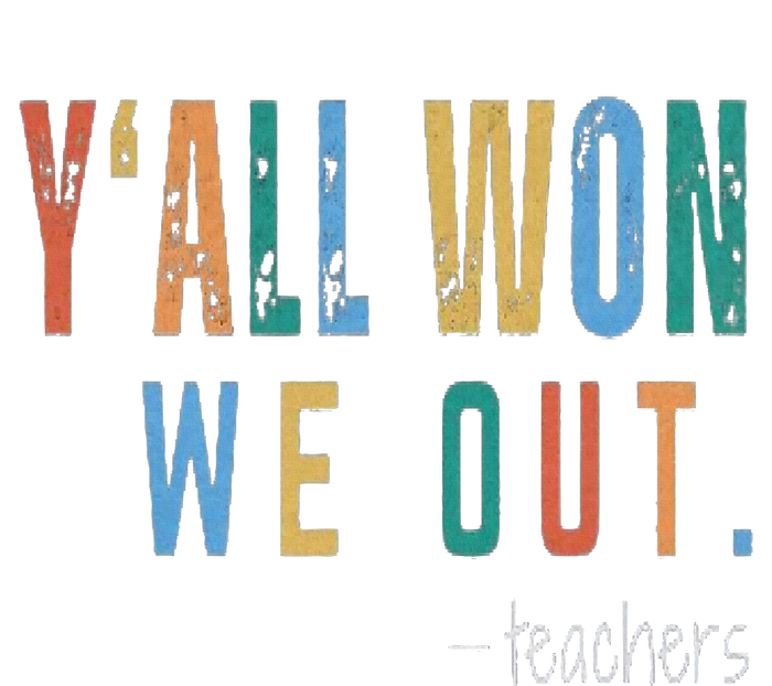 YAll Won We Out Teacher  Last Day Of School T-Shirt