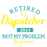 Retired Dispatcher 2024 Not My Problem Anymore T-Shirt