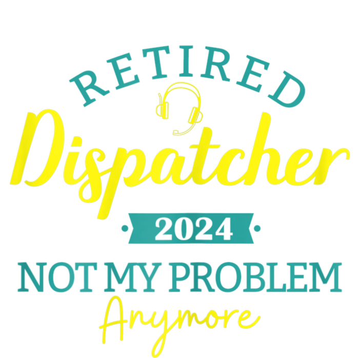 Retired Dispatcher 2024 Not My Problem Anymore T-Shirt