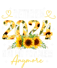 Retired 2024 Not My Problem Anymore Sunflower Sweatshirt