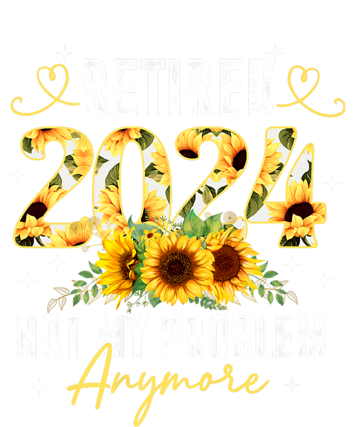 Retired 2024 Not My Problem Anymore Sunflower Sweatshirt