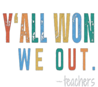 YAll Won We Out Teacher  Last Day Of School For Teacher Poster