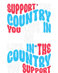 Support The Country You Live In Or Live In Where You Support T-Shirt