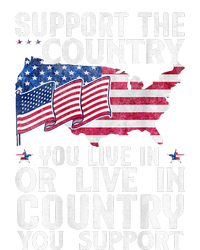 Support The Country You Live In Or Live In Where You Support T-Shirt