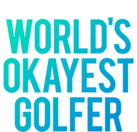 Worlds Okayest Golfer Cool Retiret Golfing Funny Golf Gag Gift T-Shirt