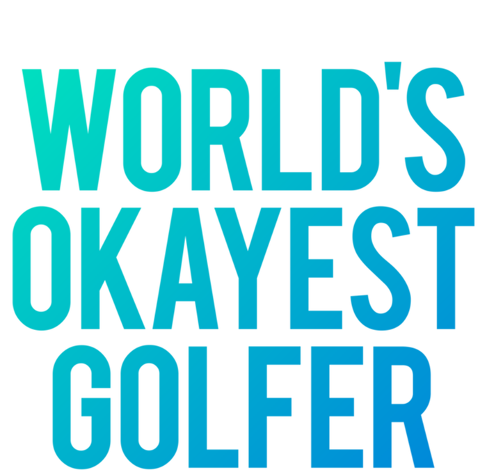 Worlds Okayest Golfer Cool Retiret Golfing Funny Golf Gag Gift T-Shirt