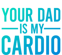 Your Dad Is My Cardio Funny Saying Gift Insulated Varsity Jacket