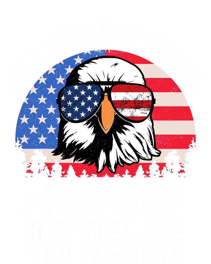 On A Scale Of One To America How Free Are You Tonight T-Shirt