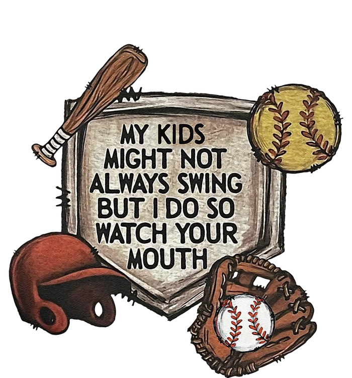 My Child Might Not Always Swing But I Do So Watch Your Mouth T-Shirt