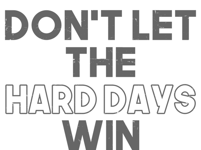 Dont Let The Hard Days Win Kids Sweatshirt