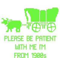 Please Be Patient With Me IM From The 1900s T-Shirt