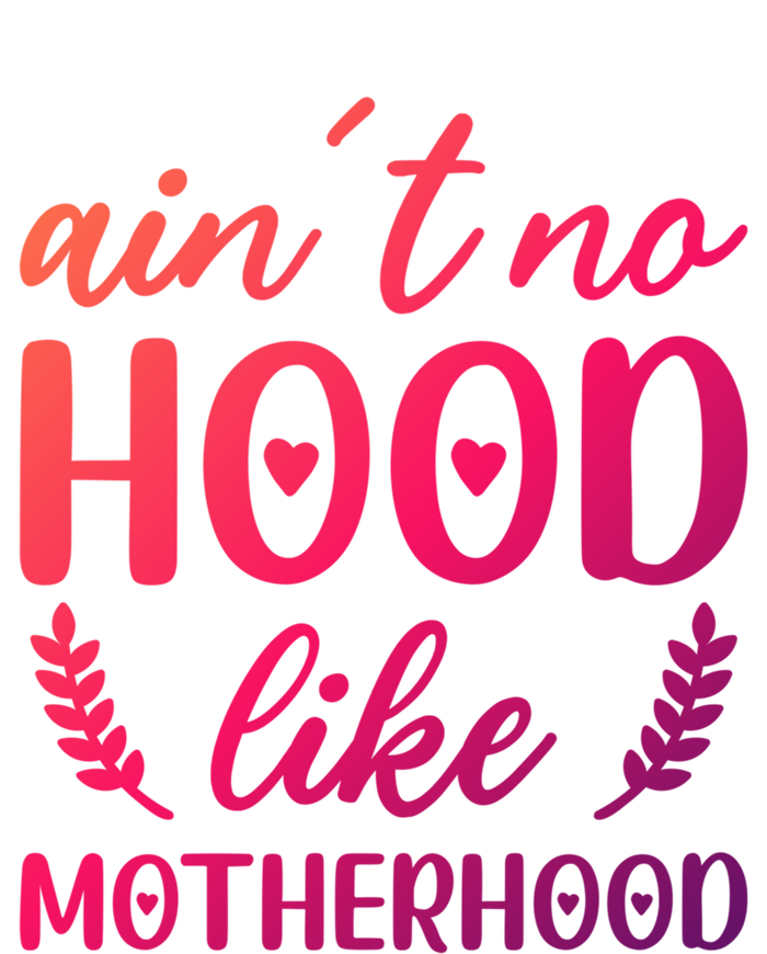 Family 365 AinT No Hood Like A Motherhood Mom Graphic Gift Kids Long Sleeve Shirt