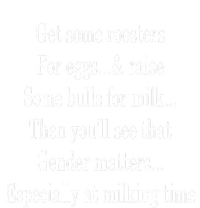 Get Some Roosters For Eggs And Raise Some Bulls For Milk T-Shirt