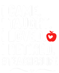 I Came I Taught I Loved I Retired Funny Teacher Cropped Pullover Crew