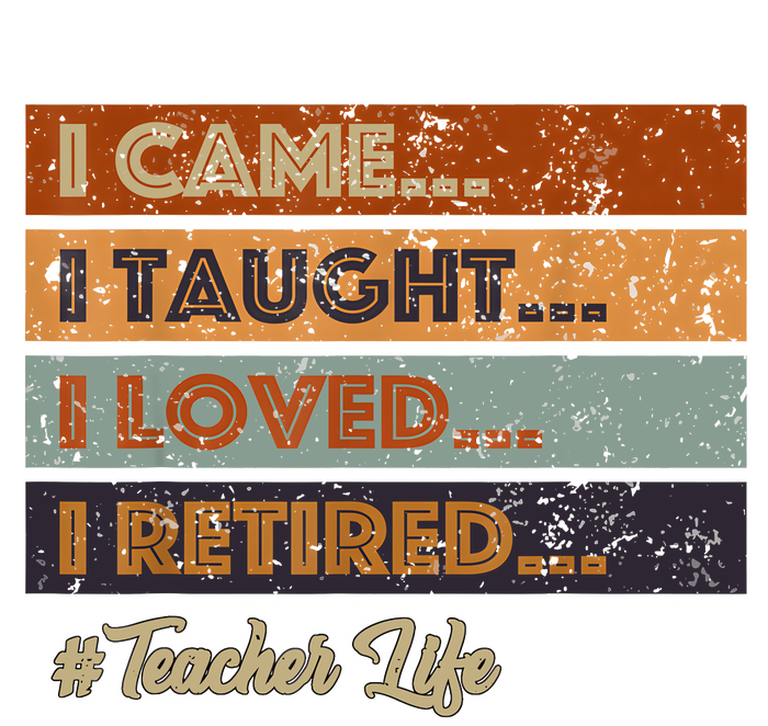 I Came I Taught I Loved I Retired Teacher Life Retirement Pajama Set