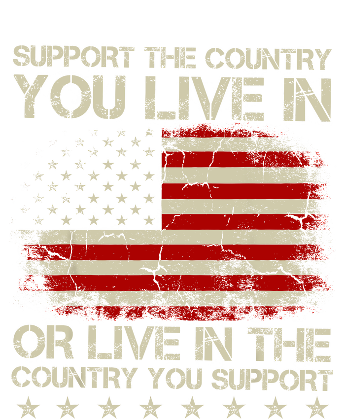 Support The Country You Live In The Country You Support T-Shirt