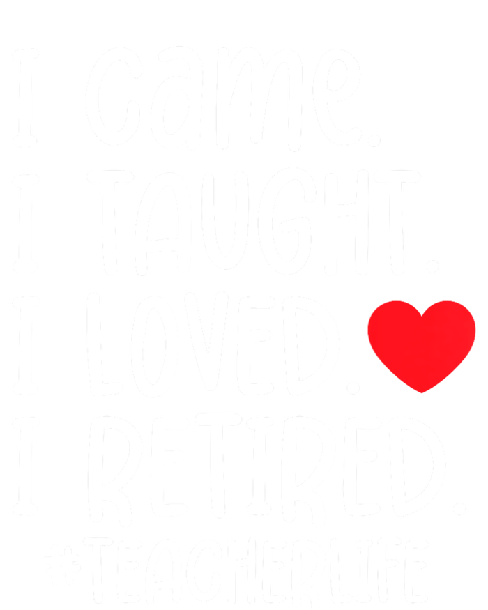 I Came I Taught I Loved I Retired Teacher School Out Poster