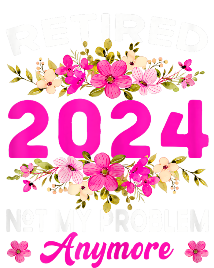 Retired 2024 Not My Problem Anymore Coaster