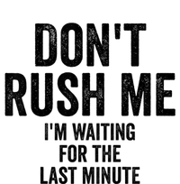 Dont Rush Me Im Waiting For The Last Minute Funny Quote Silk Touch Performance Long Sleeve Polo