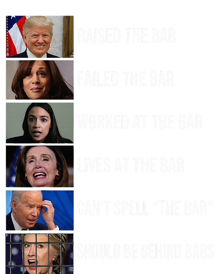 Trump Raised The Bar Failed The Bar Worked At The Bar T-Shirt