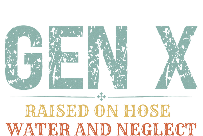 Genx Raised On Hose Water And Neglect Hoodie