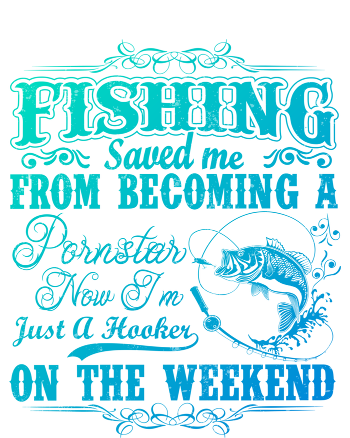 Fishing Saved Me From Becoming A Pornstar Gift T-Shirt