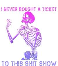 Skeleton I Never Bought A Ticket To This Shit Show Premium Hoodie