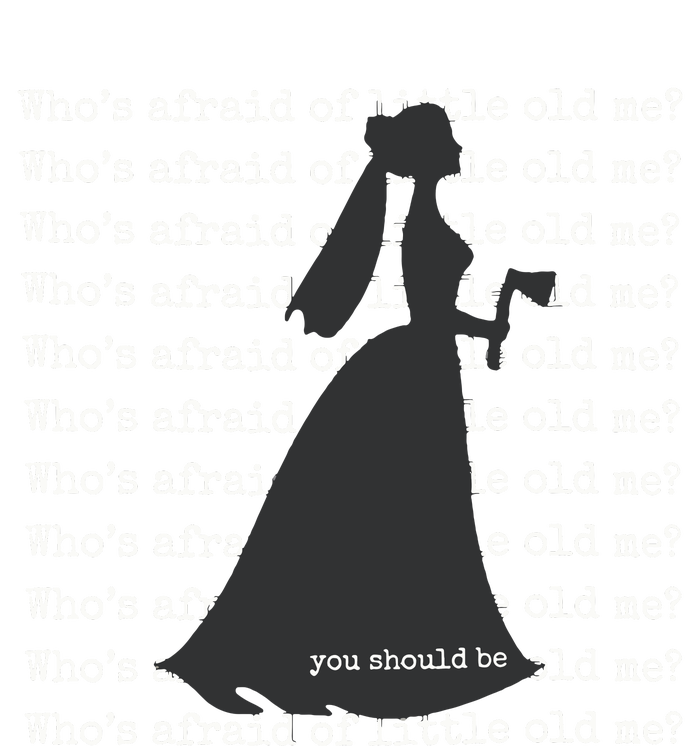 WhoS Afraid Of Little Old Me T-Shirt