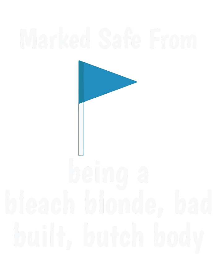 Marked Safe From Being A Bleach Blonde Bad Built Butch Body Tall Long Sleeve T-Shirt