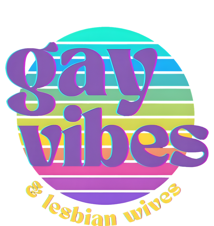 Gay Vibes And Lesbian Wives Lgbt Lgbtq Pride Month T-Shirt