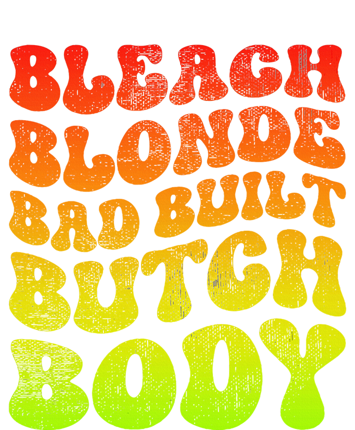 Bleach Blonde Bad Built Butch Body T-Shirt