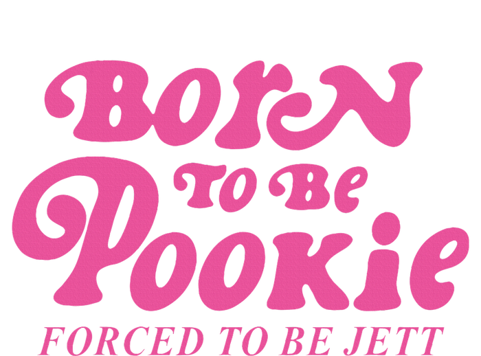 Born To Be Pookie Forced To Be Jett T-Shirt