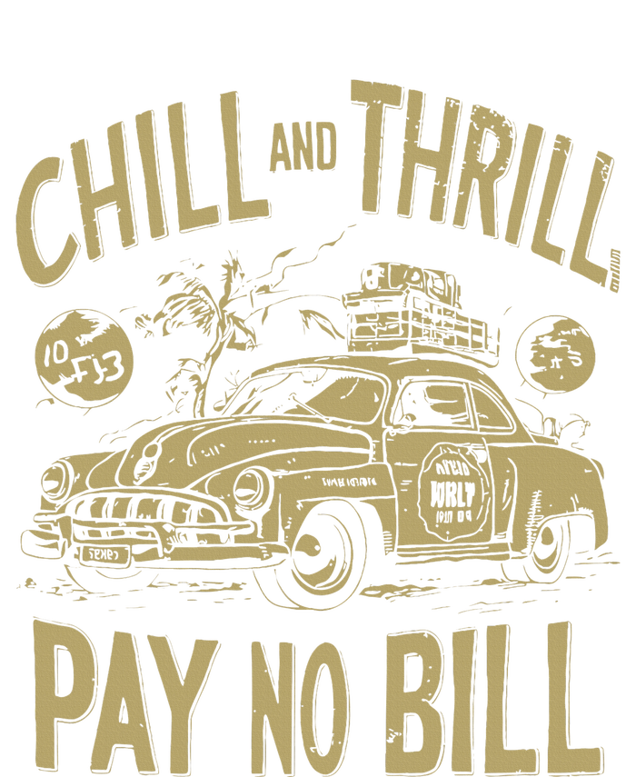 Chill And Thrill Pay No Bill Sweatshirt