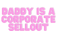 Daddy Is A Corporate Sellout College Hot Girl Slay Performance Fleece Hoodie