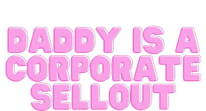 Daddy Is A Corporate Sellout College Hot Girl Slay Performance Fleece Hoodie