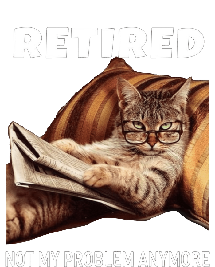 Funny Retired Not My Problem Anymore Gift Funny Cat Retirement T-Shirt