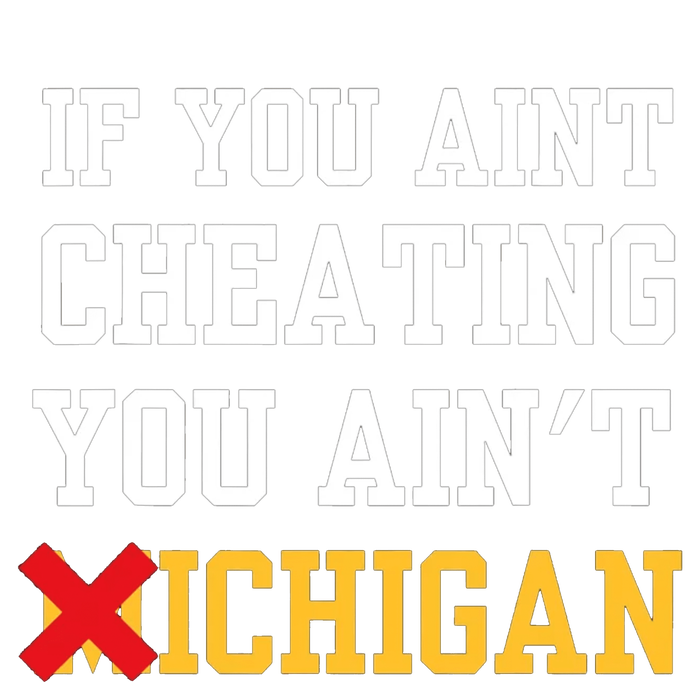 If You Aint Cheating You Aint Michigan T-Shirt