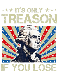 George Washington ItS Only Treason If You Lose 4th Of July T-Shirt