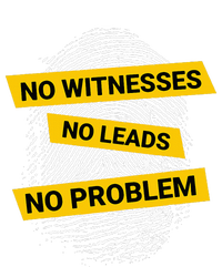 No Witnesses No Leads No Problem Women's T-Shirt