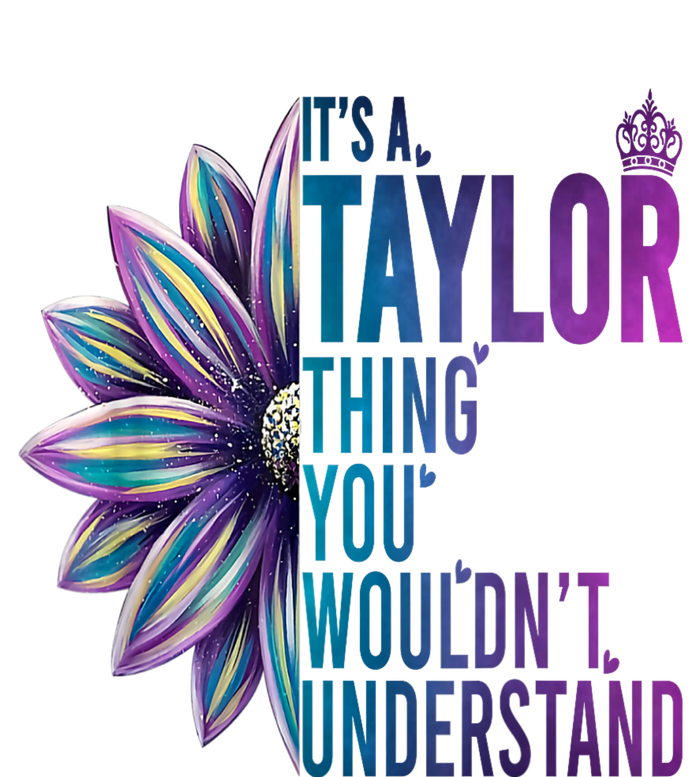 ItS A Taylor Thing You WouldnT Understand Name Taylor Flat Bill Trucker Hat