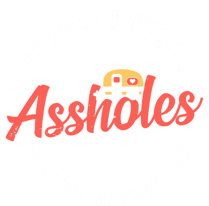 Drunkest Bunch Of Assholes This Side Of The Toad Lake T-Shirt