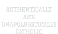 Authentically And Unapologetically Catholic Christian Faith T-Shirt