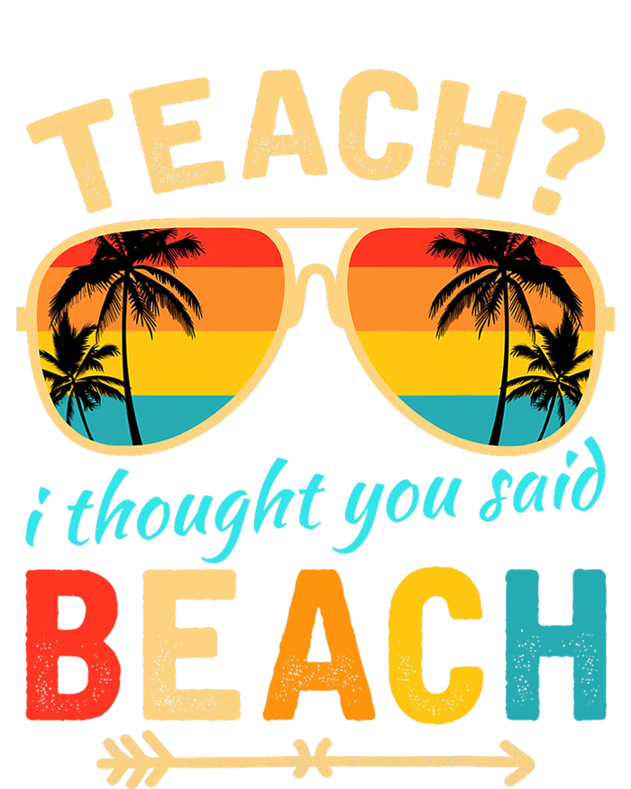 Teach I Thought You Said Beach Teacher Summer Vacation Toddler Sweatshirt