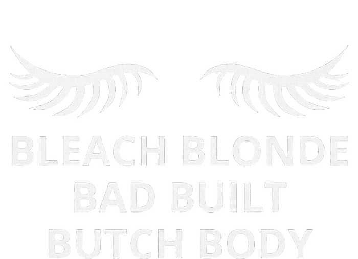 Bleach Blonde Bad Built Butch Body T-Shirt