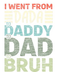 I Went From Dada To Daddy To Dad To Bruh Funny Fathers Day Sweatshirt