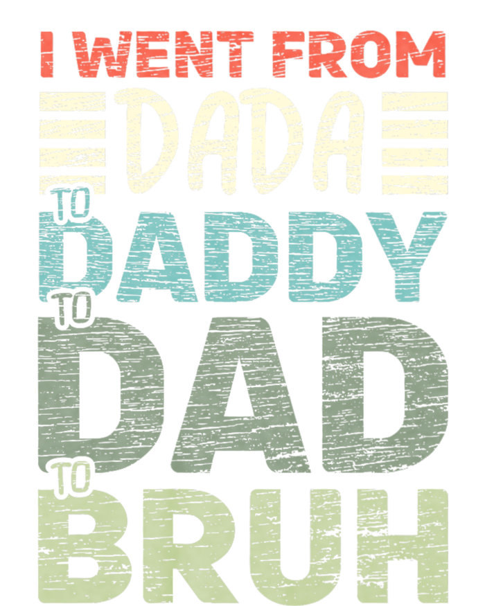 I Went From Dada To Daddy To Dad To Bruh Funny Fathers Day Sweatshirt