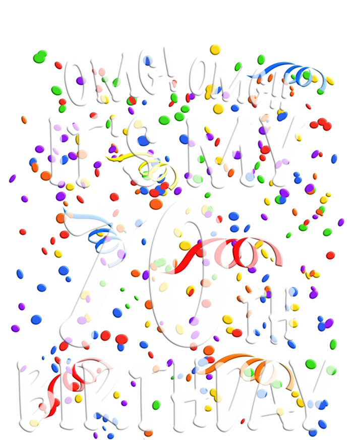 Omg Its My 70th Birthday 70 Year Old Happy Birthday T-Shirt