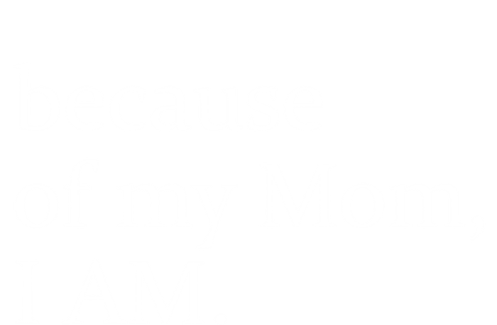 Because Of My Mom I Am Cute Gift T-Shirt